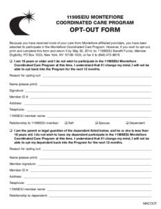 1199SEIU MONTEFIORE COORDINATED CARE PROGRAM OPT-OUT FORM Because you have received most of your care from Montefiore-affiliated providers, you have been selected to participate in the Montefiore Coordinated Care Program