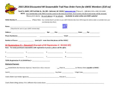 Discounted WI Snowmobile Trail Pass Order Form for AWSC Members ($10 ea) Send To: AWSC, 529 Trail Side Dr., Ste 100 – DeForest, WIwww.awsc.org / Phone #’sorNOTE: You