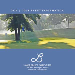 2014 | GO LF EV ENT INF ORM ATI ON  LAKE BLUFF GOLF CLUB