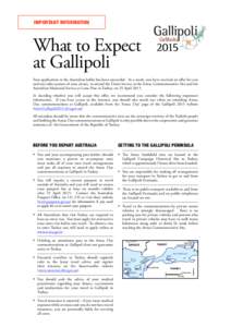 iMportant inforMation  What to Expect at Gallipoli Your application in the Australian ballot has been successful. As a result, you have received an offer for you and one other person of your choice, to attend the Dawn Se