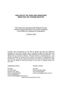 ANALYSIS OF THE TAXES AND ASSISTANCE IMPACTING THE TOURISM INDUSTRY This report was prepared for the National Tourism Alliance (NTA) by Econtech Pty Ltd with assistance from KPMG who prepared the Appendices