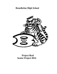 Benedictine High School  Project Real Senior Project 2014  Table of Contents
