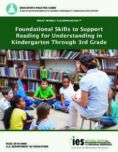 EDUCATOR’S PRACTICE GUIDE A set of recommendations to address challenges in classrooms and schools WHAT WORKS CLEARINGHOUSE™  Foundational Skills to Support