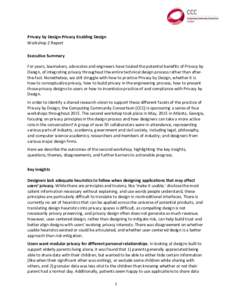 Privacy	
  by	
  Design-­‐Privacy	
  Enabling	
  Design	
  	
   Workshop	
  2	
  Report	
   	
   Executive	
  Summary	
   	
  