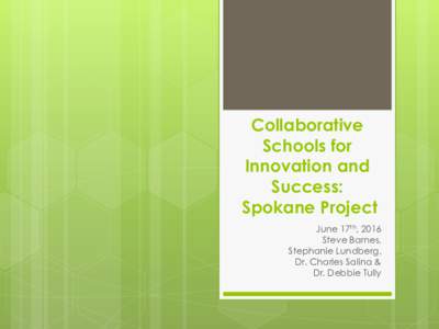 Collaborative Schools for Innovation and Success: Spokane Project June 17th, 2016