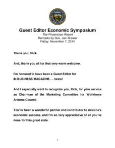 Guest Editor Economic Symposium The Phoenician Resort Remarks by Gov. Jan Brewer Friday, November 7, 2014  Thank you, Rick.