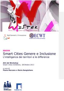 Titolo: Smart Cities, Genere e Inclusione. L’intelligenza dei Territori e le Differenze A cura di: Flavia Marzano e Maria Sangiuliano Autoprodotto da: WISTER/SGI e European Centre for Women and Technology Un ringrazia