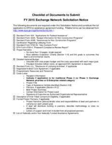 Checklist of Documents to Submit FY 2015 Exchange Network Solicitation Notice The following documents are required under this Solicitation Notice and constitute the full application to EPA for assistance agreement fundin
