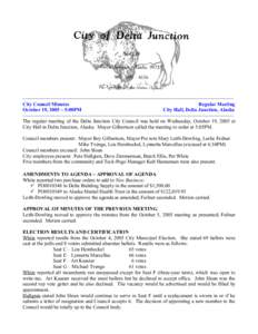 ~~~~~~~~~~~~~~~~~~~~~~~~~~~~~~~~~~~~~~~~~~~~~~~~~~~~~~~~~~~~~~~~~~~~~~~~~~~~~ City Council Minutes Regular Meeting October 19, 2005 ~ 5:00PM City Hall, Delta Junction, Alaska ~~~~~~~~~~~~~~~~~~~~~~~~~~~~~~~~~~~~~~~~~~~~~