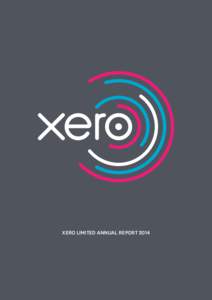 XERO LIMITED ANNUAL REPORT 2014  XERO LIMITED ANNUAL REPORT 2014 PAYING CUSTOMERS