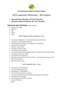 The Australasian College of Cosmetic Surgery  ACCS Liposuction Workshops – 2013 Sydney  Liposuction Basic Workshop –18th & 19th May 2013  Liposuction Advance Workshop – 20th & 21st July 2013