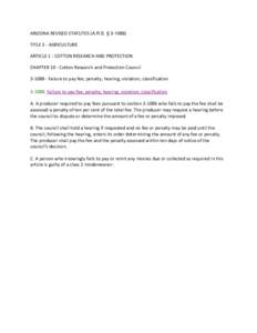 ARIZONA REVISED STATUTES (A.R.S. § [removed]TITLE 3 - AGRICULTURE ARTICLE 1 - COTTON RESEARCH AND PROTECTION CHAPTER 10 - Cotton Research and Protection Council[removed]Failure to pay fee; penalty; hearing; violation; c