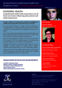 General Practice and Primary Health Care Academic Centre Primary Care Research Unit ISSUE 10 | JUNE 2013 FOSTERING HEALTH Comprehensive health needs assessment in out-ofhome care: Factors influencing policy advisors and