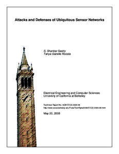 Attacks and Defenses of Ubiquitous Sensor Networks  S. Shankar Sastry Tanya Gazelle Roosta  Electrical Engineering and Computer Sciences