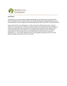 Jackie Marks Jackie Marks is the Communications & Marketing Manager for the World Cocoa Foundation (WCF), overseeing media outreach, website content, social media, branding and membership relations. She is also responsib