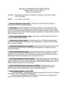 Minutes of the Meeting of the Deans Council Tuesday, May 21, 2013 – 9:00 a.m. Warner Conference Room PRESENT: Charlie Bicak, Janet Wilke, Ed Scantling, Tim Burkink, Kenya Taylor, William Jurma, Doug Biggs ABSENT: