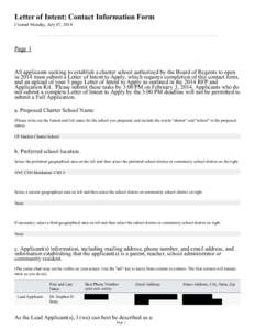 Letter of Intent: Contact Information Form Created Monday, July 07, 2014 Page 1  All applicants seeking to establish a charter school authorized by the Board of Regents to open