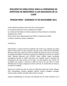 DISCURSO DE SONG KOSAL PARA LA CEREMONIA DE APERTURA DE BIENVENIDA A LOS DELEGADOS DE LA 11REP PHNOM PENH - DOMINGO 27 DE NOVIEMBRE[removed]Primer Ministro Samdech Techo HUN SEN y Lok Chumteav