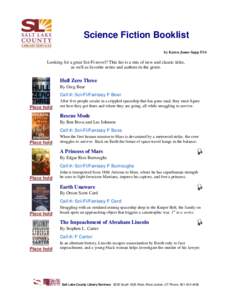 Science Fiction Booklist by Karen Jonas-Sapp 5/14 Looking for a great Sci-Fi novel? This list is a mix of new and classic titles, as well as favorite series and authors in the genre.