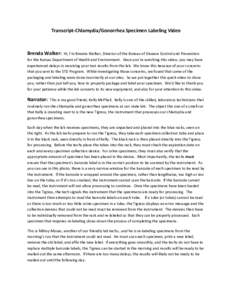 Transcript-Chlamydia/Gonorrhea Specimen Labeling Video  Brenda Walker: Hi, I’m Brenda Walker, Director of the Bureau of Disease Control and Prevention