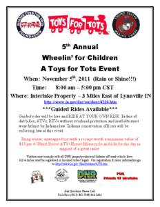 5th Annual Wheelin’ for Children A Toys for Tots Event When: ovember 5th, 2011 (Rain or Shine!!!) Time: 8:00 am – 5:00 pm CST