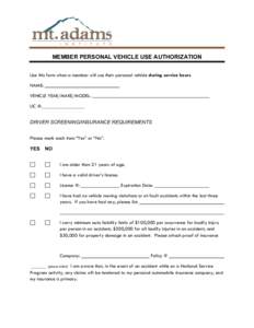 MEMBER PERSONAL VEHICLE USE AUTHORIZATION Use this form when a member will use their personal vehicle during service hours NAME: VEHICLE YEAR/MAKE/MODEL: LIC #:_________________ DRIVER SCREENING/INSURANCE REQUIREMENTS