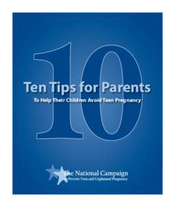 Ten Tips for Parents To Help Their Children Avoid Teen Pregnancy Ten Tips for Parents To Help Their Children Avoid Teen Pregnancy The National Campaign to Prevent Teen Pregnancy has