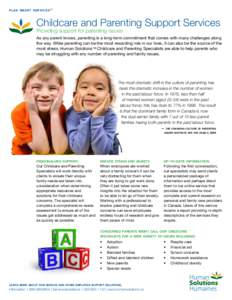 pl an smart s e r v ice s ™  Childcare and Parenting Support Services Providing support for parenting issues  As any parent knows, parenting is a long-term commitment that comes with many challenges along