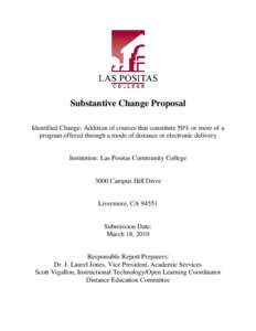 Substantive Change Proposal Identified Change: Addition of courses that constitute 50% or more of a program offered through a mode of distance or electronic delivery Institution: Las Positas Community College 3000 Campus