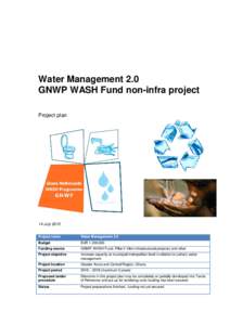 Water Management 2.0 GNWP WASH Fund non-infra project Project plan 14 July 2015 Project name