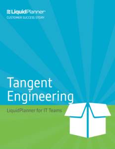 CUSTOMER SUCCESS STORY  Tangent Engineering LiquidPlanner for IT Teams