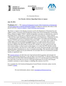 For Immediate Release New Practice Advisory Regarding Notices to Appear June 30, 2014 Washington, D.C. — The American Immigration Council, ABA Commission on Immigration and Penn State Law’s Center for Immigrants’ R