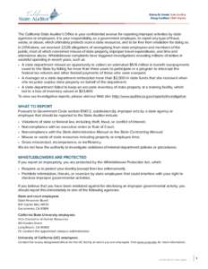 Elaine M. Howle State Auditor Doug Cordiner Chief Deputy The California State Auditor’s Office is your confidential avenue for reporting improper activities by state agencies or employees. It is your responsibility, as