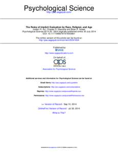 Psychological Science http://pss.sagepub.com/ The Rules of Implicit Evaluation by Race, Religion, and Age Jordan R. Axt, Charles R. Ebersole and Brian A. Nosek Psychological Science: 1804 originally published onl