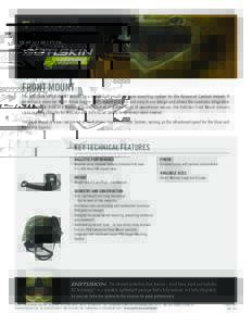 FRONT MOUNT The BATLSKIN VIPER FRONT MOUNT is a lightweight, multi-purpose mounting system for the Advanced Combat Helmet. It serves as a universal Night Vision Goggle (NVG) mount in a slim and easy to use design and all