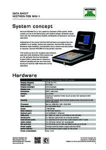 Data shee t V e c t ron P OS Mini II S y s t em concep t Vectron POS Mini II is a very powerful stationary POS system, which stands out due to its high-quality and modern design, extensive equipment and the tremendously 