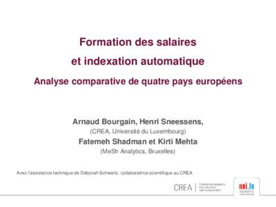 Formation des salaires et indexation automatique Analyse comparative de quatre pays européens Arnaud Bourgain, Henri Sneessens, (CREA, Université du Luxembourg)