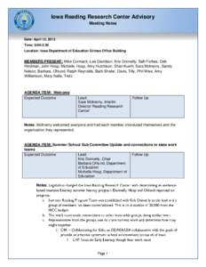 Iowa Reading Research Center Advisory Meeting Notes Date: April 12, 2013 Time: 9:00-2:30 Location: Iowa Department of Education Grimes Office Building