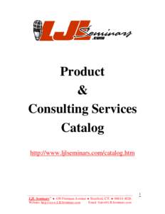 Product & Consulting Services Catalog http://www.ljlseminars.com/catalog.htm