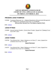 LIST OF OPINIONS ANNOUNCED BY COURT OF CIVIL APPEALS OF ALABAMA ON FRIDAY, OCTOBER 31, 2014 PRESIDING JUDGE THOMPSON[removed]Tuscaloosa Resources, Inc. v. Alabama Department of Environmental Management et al. (Appeal fro