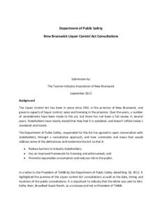 Department of Public Safety New Brunswick Liquor Control Act Consultations Submission by: The Tourism Industry Association of New Brunswick September 2012