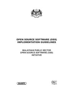 OPEN SOURCE SOFTWARE (OSS) IMPLEMENTATION GUIDELINES MALAYSIAN PUBLIC SECTOR OPEN SOURCE SOFTWARE (OSS) INITIATIVE