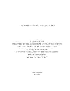CONTINUOUS TIME BAYESIAN NETWORKS  A DISSERTATION SUBMITTED TO THE DEPARTMENT OF COMPUTER SCIENCE AND THE COMMITTEE ON GRADUATE STUDIES OF STANFORD UNIVERSITY