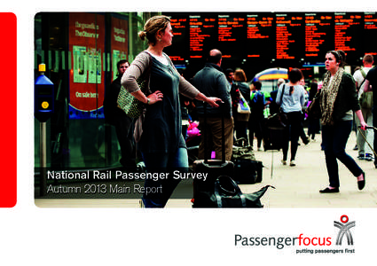 National Rail Passenger Survey Autumn 2013 Main Report What is Passenger Focus? Passenger Focus is the independent consumer watchdog for Britain’s rail passengers and England’s bus, coach and