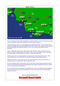 West Devon  For the purposes of this guide, West Devon is approximately 15 miles of the Devon coast close to Plymouth. Most of the beaches here are smaller beaches. At Plymouth Hoe, there are small beaches and sunbathing