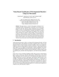 Vision-Based Classification of Developmental Disorders Using Eye-Movements Guido Pusiol1 , Andre Esteva2 , Scott S. Hall3 , Michael Frank4 , Arnold Milstein5 , and Li Fei-Fei1 1 2