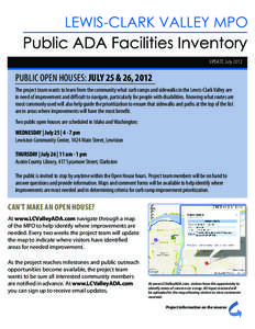 UPDATE: July[removed]PUBLIC OPEN HOUSES: JULY 25 & 26, 2012 The project team wants to learn from the community what curb ramps and sidewalks in the Lewis-Clark Valley are in need of improvement and difficult to navigate, p