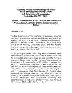 “Reporting Ancillary Airline Passenger Revenues‖ Notice of Proposed Rulemaking (NPRM) U.S. Department of Transportation [Docket No. RITA 2011–0001] Comments from Consumer Action, the Consumer Federation of America,
