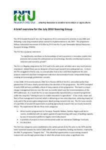 A brief overview for the July 2010 Steering Group  The DFID-funded Research Into Use Programme (RIU) commenced its activities in July 2006 and following a year long inception phase started its implementation in July 2007