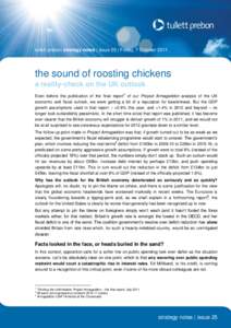 tullett prebon strategy notes | issue 25 | Friday, 7 Octoberthe sound of roosting chickens a reality-check on the UK outlook Even before the publication of the final report1 of our Project Armageddon analysis of t